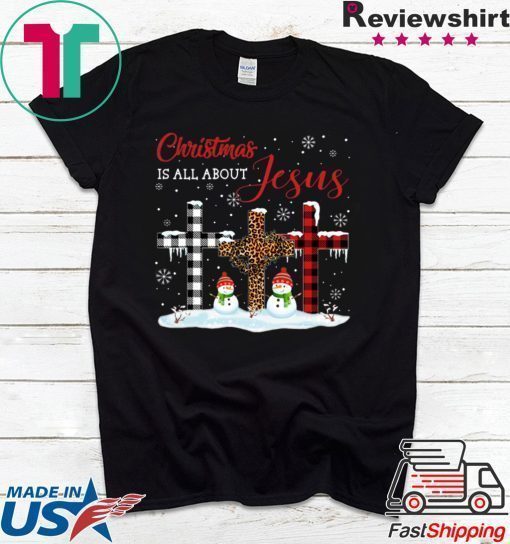 Christmas Is All About Jesus Love Christ Xmas T-Shirt