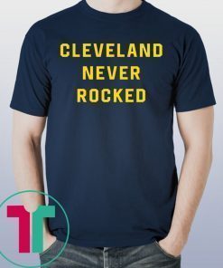 Cleveland Never Rocked Shirt