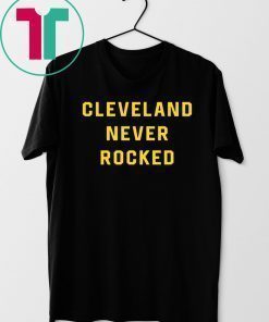 Cleveland Never Rocked Shirt