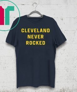 Cleveland Never Rocked Shirt