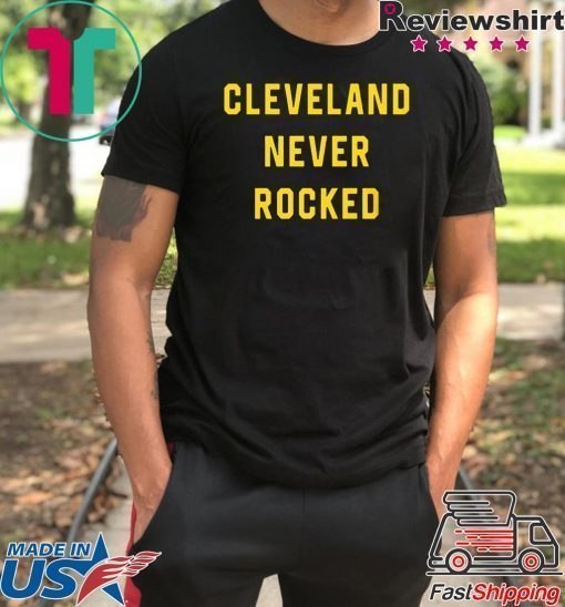 Cleveland Never Rocked Tee Shirt