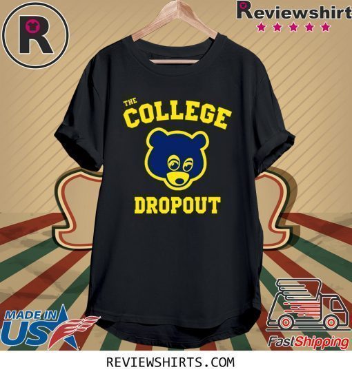 College Dropou Shirt