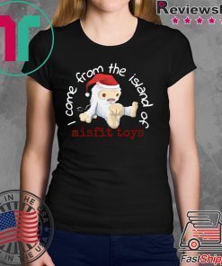 Come from the island of misfit toys Christmas shirt