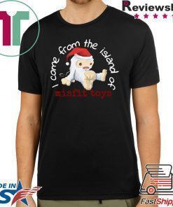 Come from the island of misfit toys Christmas shirt