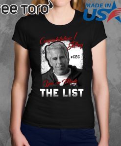 Congratulations Jeffrey Epstein You’ve Made The List Shirt