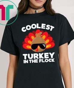 Coolest Turkey In The Flock Thanksgiving Shirt