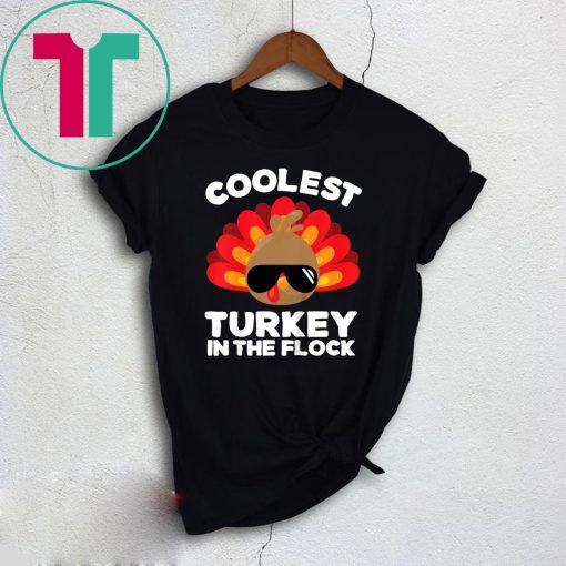 Coolest Turkey In The Flock Thanksgiving Shirt