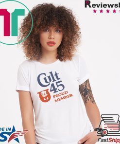 Cult 45 Proud Member Donald Trump Tee Shirts