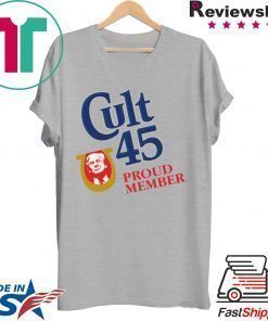 Cult 45 Proud Member Donald Trump Tee Shirt