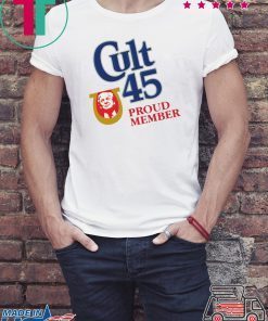 Cult 45 Proud Member Donald Trump Tee Shirt