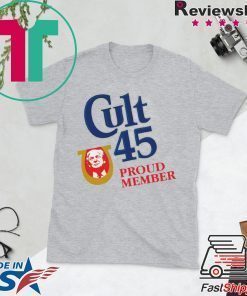 Cult 45 Proud Member Donald Trump Offcial Shirt