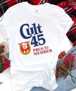 Cult 45 Proud Member Donald Trump Shirt