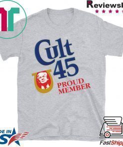 Cult 45 Proud Member Donald Trump Shirt