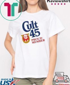 Cult 45 Proud Member Donald Trump Shirt
