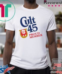 Cult 45 Proud Member Trump Shirt