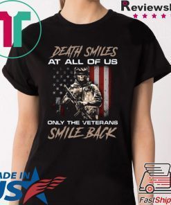 DEATH SMILES AT ALL OF US ONLY THE VETERANS SMILE BACK SHIRT
