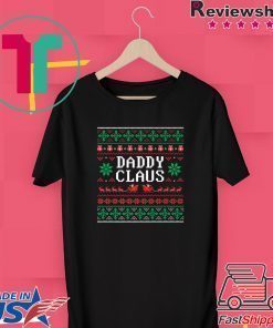 Daddy Claus Ugly Christmas Shirt