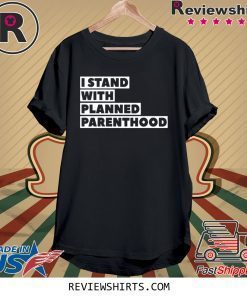 Origial Danny DeVito I Stand With Planned Parenthood T-Shirt