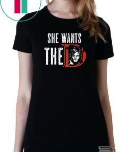 Daryl Dixon she want the D shirt
