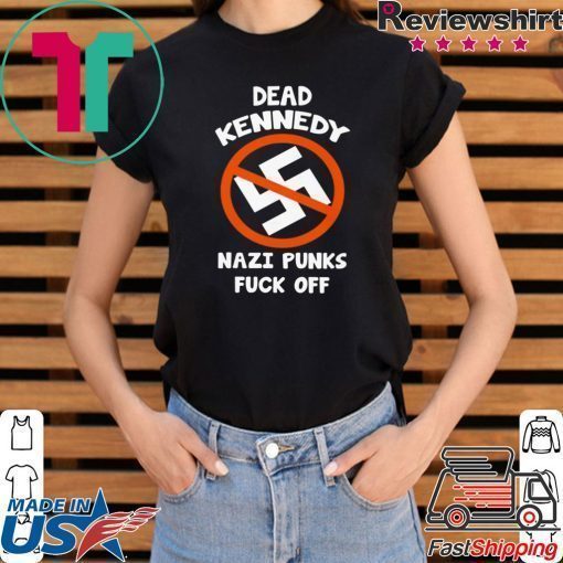 Dead Kennedy Nazi Punks Fuck Off Shirt