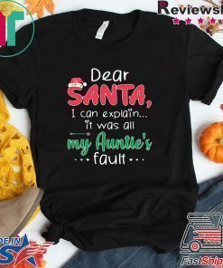Dear Santa I Can Explain It Was All My Auntie’s Fault shirt