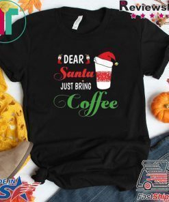 Dear Santa Just bring Coffee 2020 T-Shirts