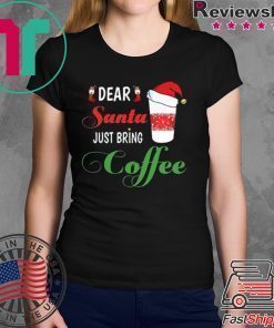 Dear Santa Just bring Coffee 2020 T-Shirts