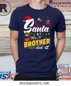 Dear Santa My Brother Did It Christmas Shirt