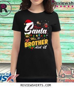 Dear Santa My Brother Did It Christmas Shirt