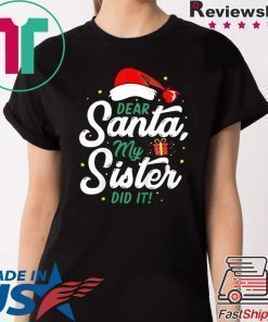 Dear Santa My Sister Did It Funny Christmas Shirt