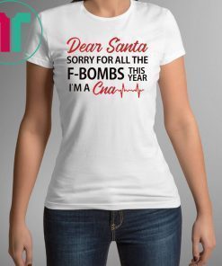 Dear Santa sorry for all the F-Bombs this year I’m a CNA Shirt