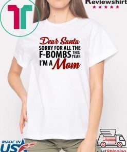 Dear Santa sorry for all the f-bombs shirt