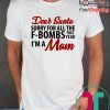 Dear Santa sorry for all the f-bombs shirt