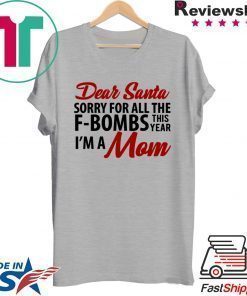 Dear Santa sorry for all the f-bombs shirt