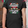 Dear santa they are the naughty ones christmas shirt