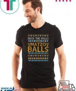 Deck the halls with Matzo Balls Ugly T-Shirt