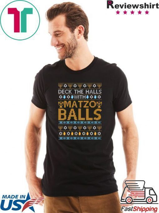 Deck the halls with Matzo Balls Ugly T-Shirt