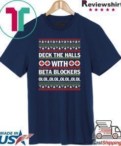 Deck the halls with beta blockers Christmas T-Shirt