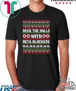 Deck the halls with beta blockers Christmas T-Shirt