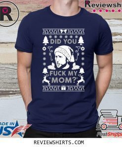 Did You Fuck My Mom Charlie Kelly Christmas Xmas Shirt