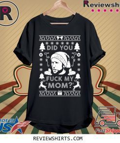 Did You Fuck My Mom Charlie Kelly Christmas Xmas Shirt