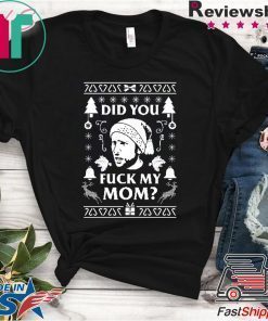 Did you fuck my Mom Charlie Kelly Christmas Tee Shirt