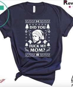 Did you fuck my Mom Charlie Kelly Christmas Tee Shirt