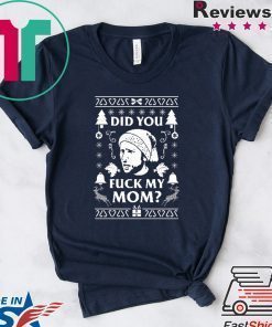 Did you fuck my Mom Charlie Kelly Christmas Shirt