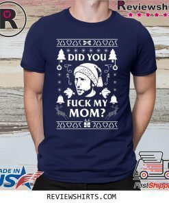 Did you fuck my Mom Charlie Kelly Christmas 2020 Shirt