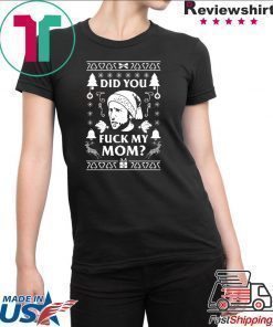 Did you fuck my Mom Charlie Kelly Christmas Tee Shirt