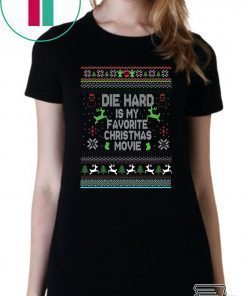 Die Hard Is My Favorite Movie Ugly Christmas T-Shirt