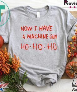 Die Hard Now I Have A Machine Gun shirt