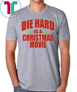 Die Hard Is A Christmas Movie Shirt