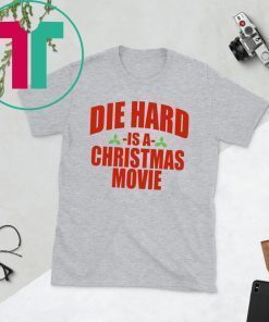 Die Hard Is A Christmas Movie Shirt